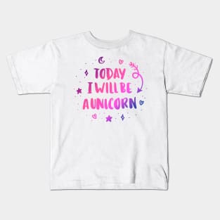 Today i will be a unicorn Kids T-Shirt